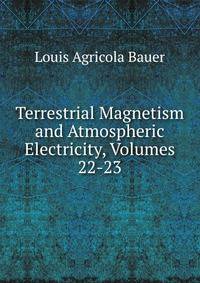 Terrestrial Magnetism and Atmospheric Electricity, Volumes 22-23