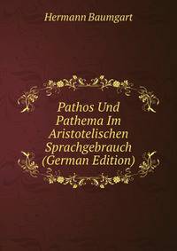 Pathos Und Pathema Im Aristotelischen Sprachgebrauch (German Edition)