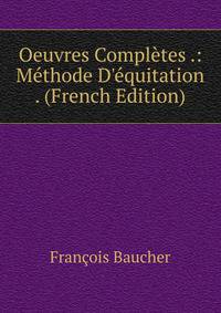 Oeuvres Compl?tes .: M?thode D'?quitation . (French Edition)