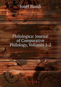 Philologica: Journal of Comparative Philology, Volumes 1-2