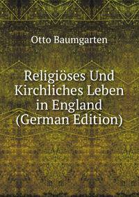 Religioses Und Kirchliches Leben in England (German Edition)