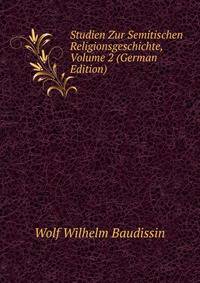 Studien Zur Semitischen Religionsgeschichte, Volume 2 (German Edition)