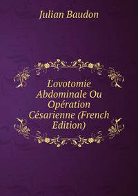 L'ovotomie Abdominale Ou Op?ration C?sarienne (French Edition)