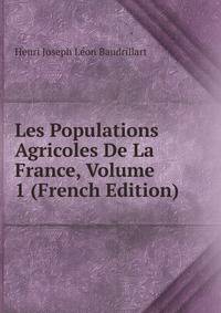 Les Populations Agricoles De La France, Volume 1 (French Edition)