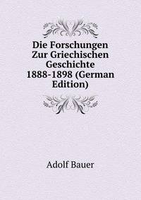 Die Forschungen Zur Griechischen Geschichte 1888-1898 (German Edition)