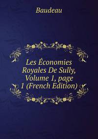 Les ?conomies Royales De Sully, Volume 1, page 1 (French Edition)