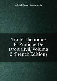Traite Theorique Et Pratique De Droit Civil, Volume 2 (French Edition)