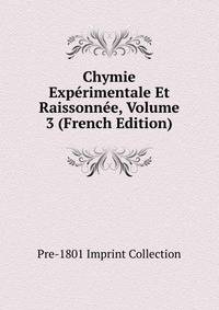Chymie Experimentale Et Raissonnee, Volume 3 (French Edition)