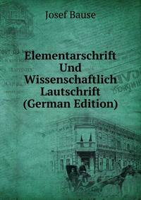 Elementarschrift Und Wissenschaftlich Lautschrift (German Edition)