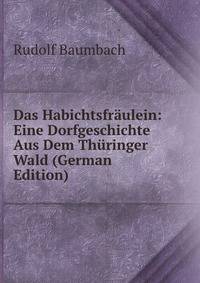 Das Habichtsfraulein: Eine Dorfgeschichte Aus Dem Thuringer Wald (German Edition)