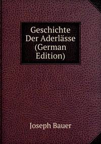 Geschichte Der Aderlasse (German Edition)