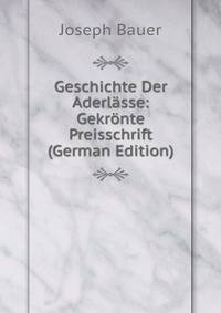 Geschichte Der Aderlasse: Gekronte Preisschrift (German Edition)