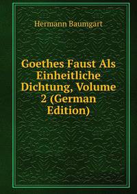 Goethes Faust Als Einheitliche Dichtung, Volume 2 (German Edition)
