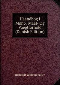 Haandbog I Mont-, Maal- Og Vaegtforhold (Danish Edition)