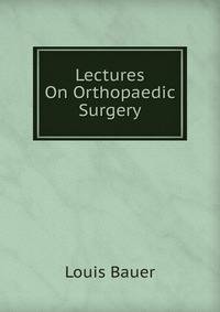 Lectures On Orthopaedic Surgery