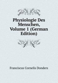 Physiologie Des Menschen, Volume 1 (German Edition)