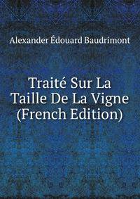 Traite Sur La Taille De La Vigne (French Edition)