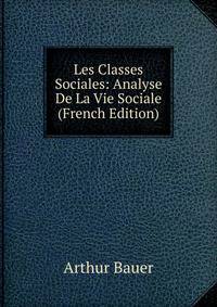 Les Classes Sociales: Analyse De La Vie Sociale (French Edition)