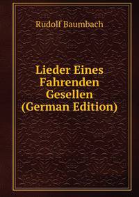 Lieder Eines Fahrenden Gesellen (German Edition)