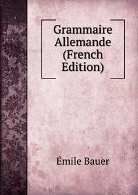 Grammaire Allemande (French Edition)