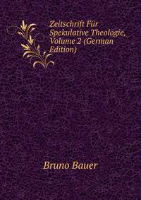 Zeitschrift Fur Spekulative Theologie, Volume 2 (German Edition)