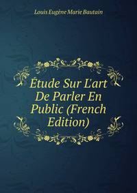 ?tude Sur L'art De Parler En Public (French Edition)