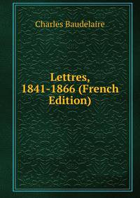 Lettres, 1841-1866 (French Edition)