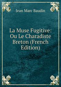 La Muse Fugitive: Ou Le Charadiste Breton (French Edition)