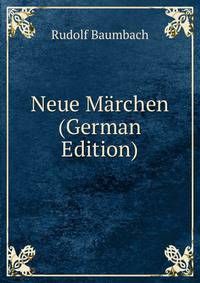 Neue Marchen (German Edition)