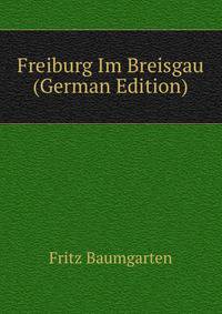 Freiburg Im Breisgau (German Edition)
