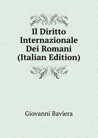 Il Diritto Internazionale Dei Romani (Italian Edition)