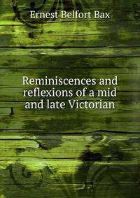 Reminiscences and reflexions of a mid and late Victorian
