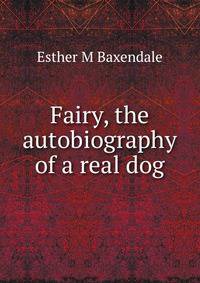 Fairy, the autobiography of a real dog