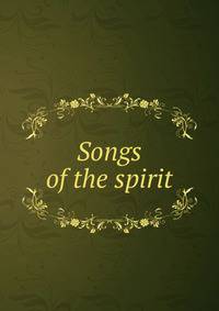 Songs of the spirit