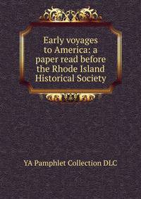 Early voyages to America: a paper read before the Rhode Island Historical Society
