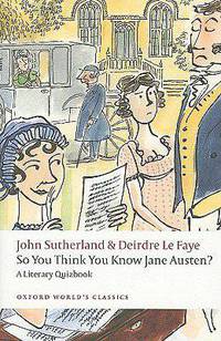 So You Think You Know Jane Austen?: A Literary Quizbook