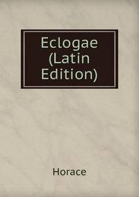 Eclogae (Latin Edition)