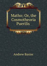 Matho; Or, the Cosmotheoria Puerilis .