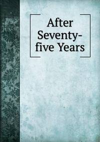 After Seventy-five Years