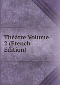 Theatre Volume 2 (French Edition)