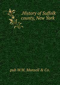 .History of Suffolk county, New York