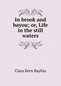 In brook and bayou; or, Life in the still waters