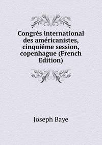 Congres international des americanistes, cinquieme session, copenhague (French Edition)