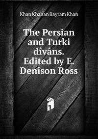 The Persian and Turki divans. Edited by E. Denison Ross