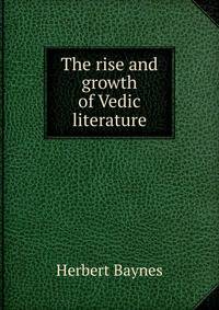The rise and growth of Vedic literature