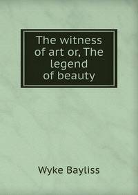 The witness of art or, The legend of beauty