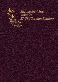 Sitzungsberichte, Volumes 37-38 (German Edition)