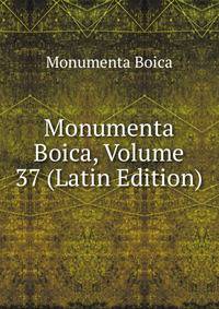 Monumenta Boica, Volume 37 (Latin Edition)