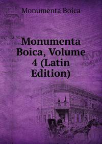 Monumenta Boica, Volume 4 (Latin Edition)
