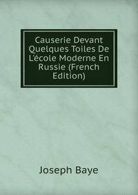 Causerie Devant Quelques Toiles De L'?cole Moderne En Russie (French Edition)